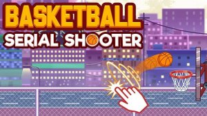 Basketball Serial Shooter: Hoop Challenge Online Game